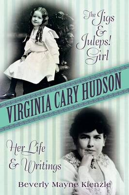 Virginia Cary Hudson: The Jigs & Juleps! Girl: Her Life and Writings (Paperback)
