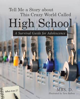 Tell Me a Story about This Crazy World Called High School: A Survival Guide for Adolescence (Paperback)