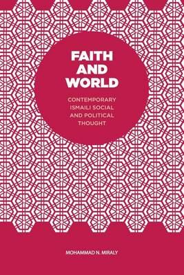 Faith and World: Contemporary Ismaili Social and Political Thought (Paperback)