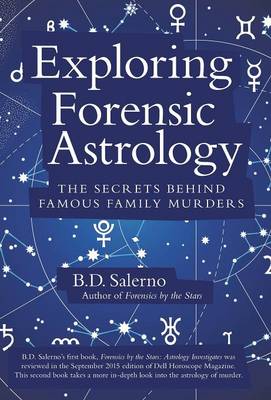 Exploring Forensic Astrology: The Secrets Behind Famous Family Murders (Hardback)