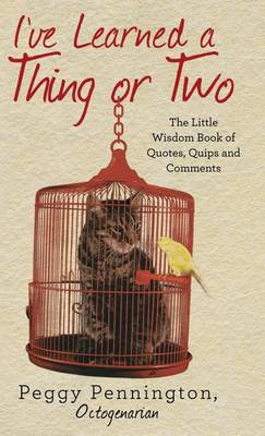I've Learned a Thing or Two: The Little Wisdom Book of Quotes, Quips, and Comments (Hardback)