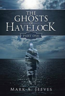 The Ghosts of Havelock: Part One (Hardback)