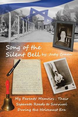 Song of the Silent Bell: My Parents' Memoirs: Their Separate Roads to Survival During the Holocaust Era (Paperback)