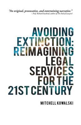 Avoiding Extinction: Reimagining Legal Services for the 21st Century (Paperback)