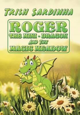 Roger the Mini-Dragon and the Magic Meadow (Hardback)