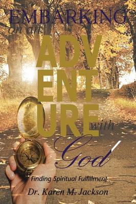 Embarking on an Adventure with God: Finding Spiritual Fulfillment (Paperback)