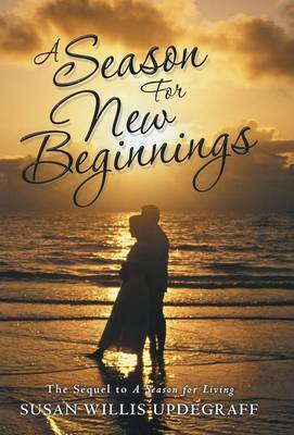 A Season for New Beginnings: The Sequel to a Season for Living (Hardback)