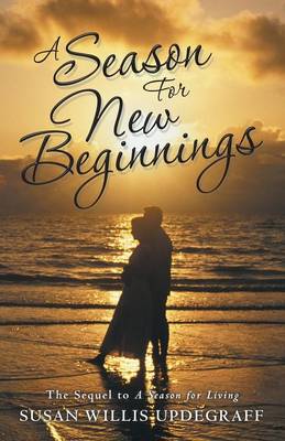 A Season for New Beginnings: The Sequel to a Season for Living (Paperback)