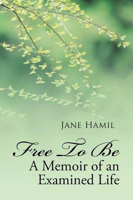 Free to Be - A Memoir of an Examined Life (Paperback)