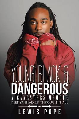 Young Black & Dangerous: A Gangsters Memoir (Paperback)