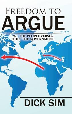 Freedom to Argue: We the People Versus They the Government (Hardback)