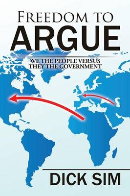 Freedom to Argue: We the People Versus They the Government (Paperback)