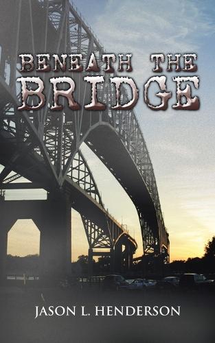 Beneath the Bridge (Paperback)