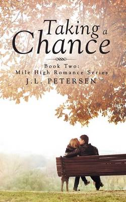 Taking a Chance: Book Two: Mile-High Romance Series (Paperback)