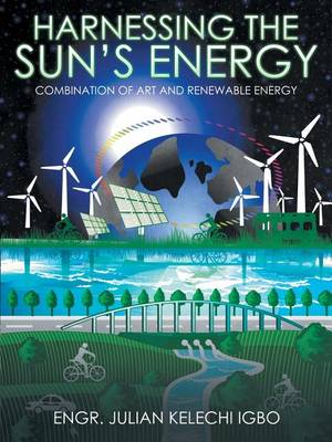 Harnessing the Sun's Energy: Combination of Art and Renewable Energy (Paperback)