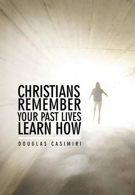 Christians Remember Your Past Lives Learn How (Hardback)