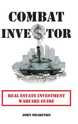 Combat Investor: Real Estate Investment Warfare Guide (Hardback)