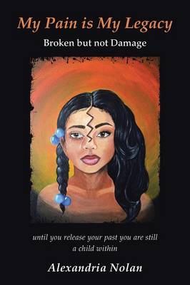 My Pain Is My Legacy: Broken But Not Damage (Paperback)