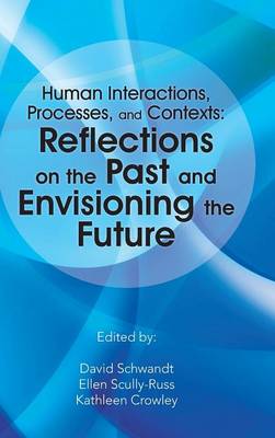 Human Interactions, Processes, and Contexts: Reflections on the Past and Envisioning the Future (Hardback)
