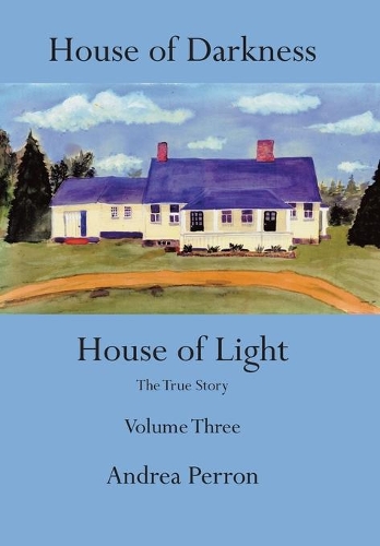 House of Darkness House of Light: The True Story Volume Three (Hardback)