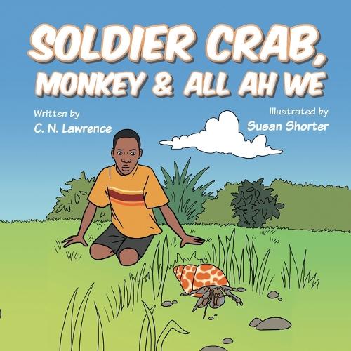 Soldier Crab, Monkey & All Ah We (Paperback)
