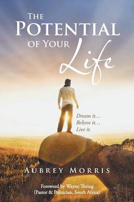 The Potential of Your Life: Dream It...Believe It...Live It. (Paperback)