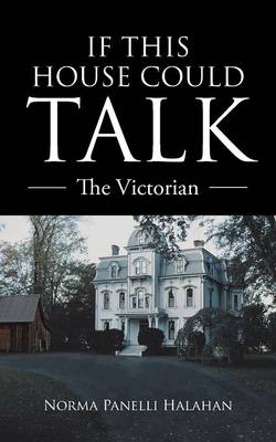 If This House Could Talk: The Victorian (Paperback)