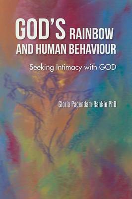 God's Rainbow and Human Behaviour: Seeking Intimacy with God (Paperback)
