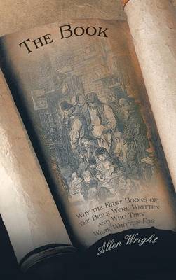 The Book: Why the First Books of the Bible Were Written and Who They Were Written for (Hardback)