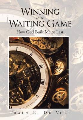 Winning at the Waiting Game: How God Built Me to Last (Hardback)