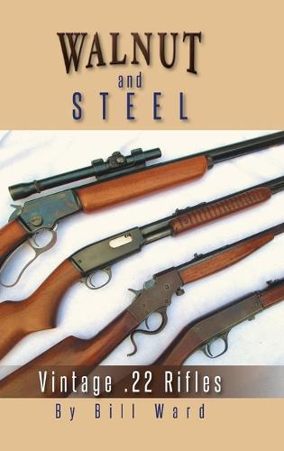 Walnut and Steel: Vintage .22 Rifles (Hardback)