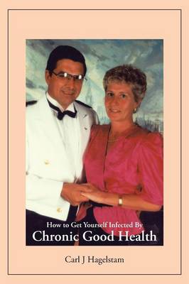 How to Get Yourself Infected by Chronic Good Health (Paperback)