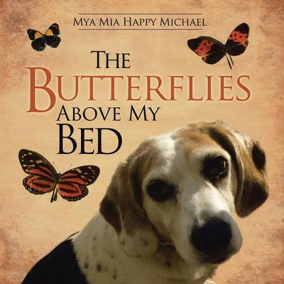 The Butterflies Above My Bed (Paperback)