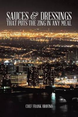 Sauces & Dressings That Puts the Zing in Any Meal (Paperback)