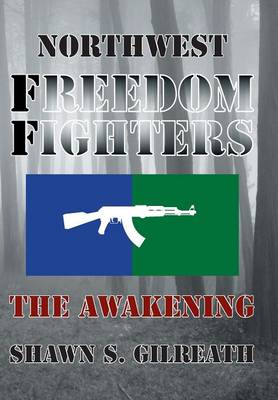 Northwest Freedom Fighters: The Awakening (Hardback)