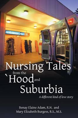 Nursing Tales from the 'Hood and Suburbia: A Different Kind of Love Story (Paperback)