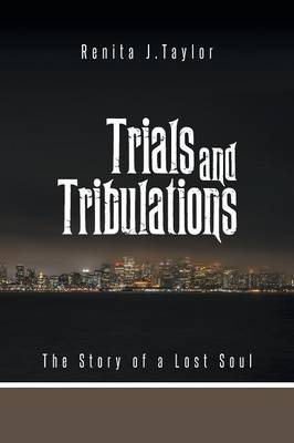 Trials and Tribulations: The Story of a Lost Soul (Paperback)