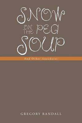 Snow on the Pea Soup: And Other Anecdotes (Paperback)