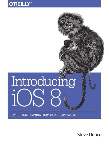 Introducing iOS 8: Swift Programming from Idea to App Store (Paperback)