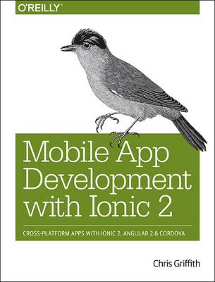 Mobile App Development with Ionic: No. 2 by Chris Griffith | Waterstones