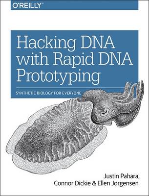 Hacking DNA with Rapid DNA Prototyping: Synthetic Biology for Everyone (Paperback)