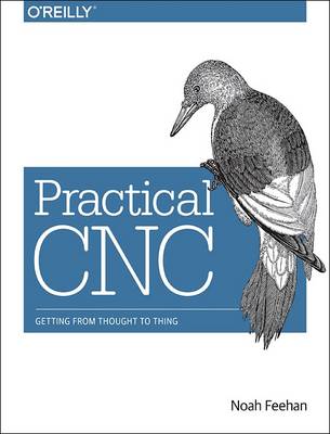 Practical CNC: Getting from Thought to Thing (Paperback)
