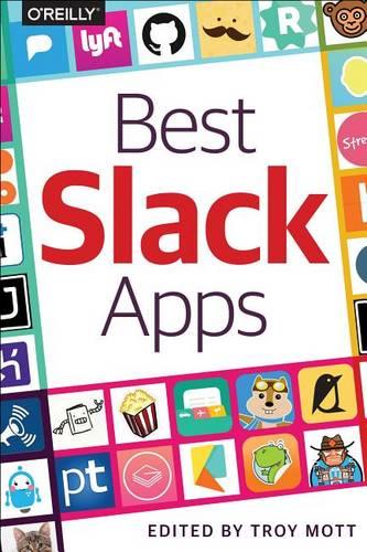 Best Slack Apps: The Guide for Discriminating Technologists (Paperback)
