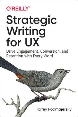 Strategic Writing for UX: Drive Engagement, Conversion, and Retention with Every Word (Paperback)
