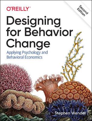 Designing for Behavior Change: Applying Psychology and Behavioral Economics (Paperback)