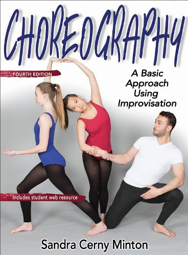 Choreography 4th Edition With Web Resource: A Basic Approach Using Improvisation (Paperback)