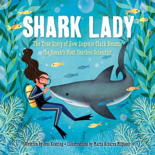 Cover of Shark Lady: The True Story of How Eugenie Clark Became the Ocean's Most Fearless Scientist