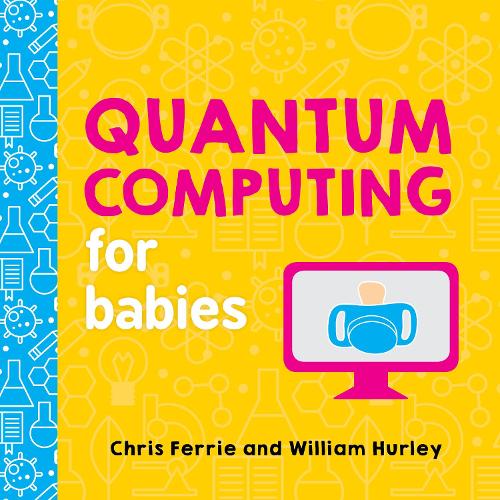 Quantum Computing for Babies - Baby University (Board book)