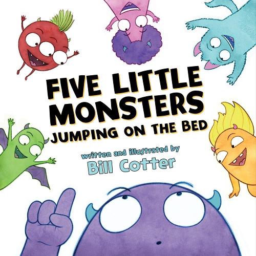 Five Little Monsters Jumping On The Bed By Bill Cotter Waterstones