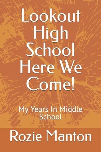 Lookout High School Here We Come! - My Years in Middle School 6 (Paperback)
